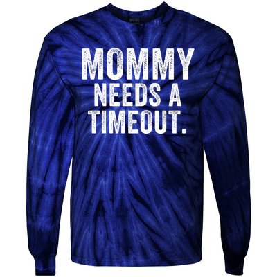 Mommy Needs A Timeout Gift For Her Mommy Gift Funny Mommy Funny Mother’S Day Tie-Dye Long Sleeve Shirt