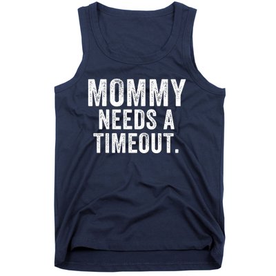 Mommy Needs A Timeout Gift For Her Mommy Gift Funny Mommy Funny Mother’S Day Tank Top