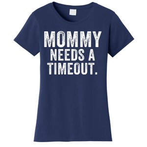 Mommy Needs A Timeout Gift For Her Mommy Gift Funny Mommy Funny Mother’S Day Women's T-Shirt