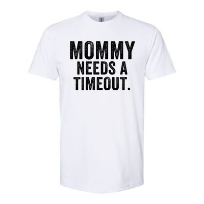 Mommy Needs A Timeout Gift For Her Mommy Gift Funny Mommy Funny Mother’S Day Softstyle CVC T-Shirt