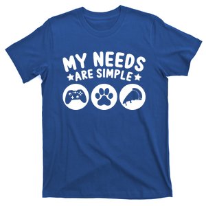 My Needs Are Simple Video Game Dogs Cats Pizza Gamer Gift T-Shirt