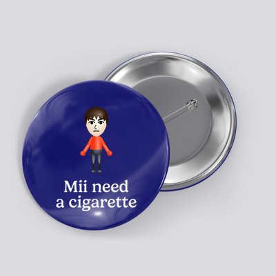 Mii Need A Cigarette Button