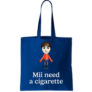 Mii Need A Cigarette Tote Bag