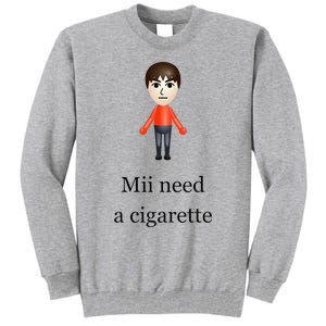 Mii Need A Cigarette Tall Sweatshirt