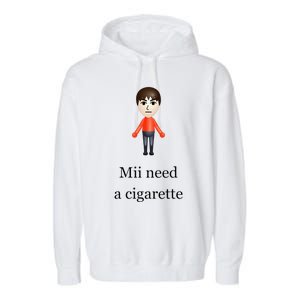 Mii Need A Cigarette Garment-Dyed Fleece Hoodie