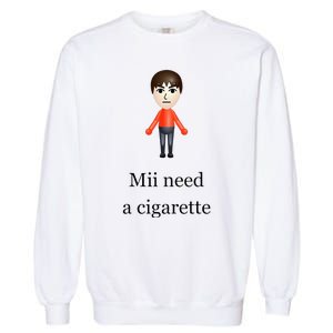 Mii Need A Cigarette Garment-Dyed Sweatshirt