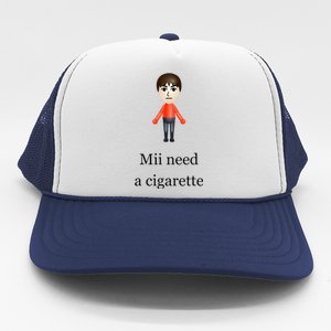 Mii Need A Cigarette Trucker Hat