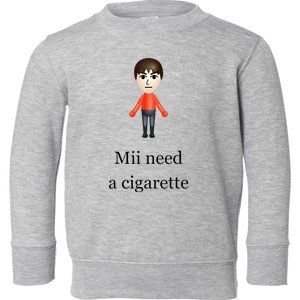 Mii Need A Cigarette Toddler Sweatshirt