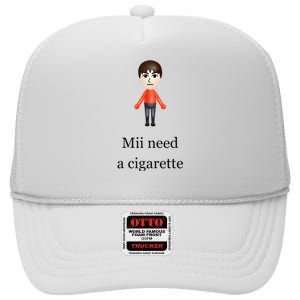 Mii Need A Cigarette High Crown Mesh Back Trucker Hat