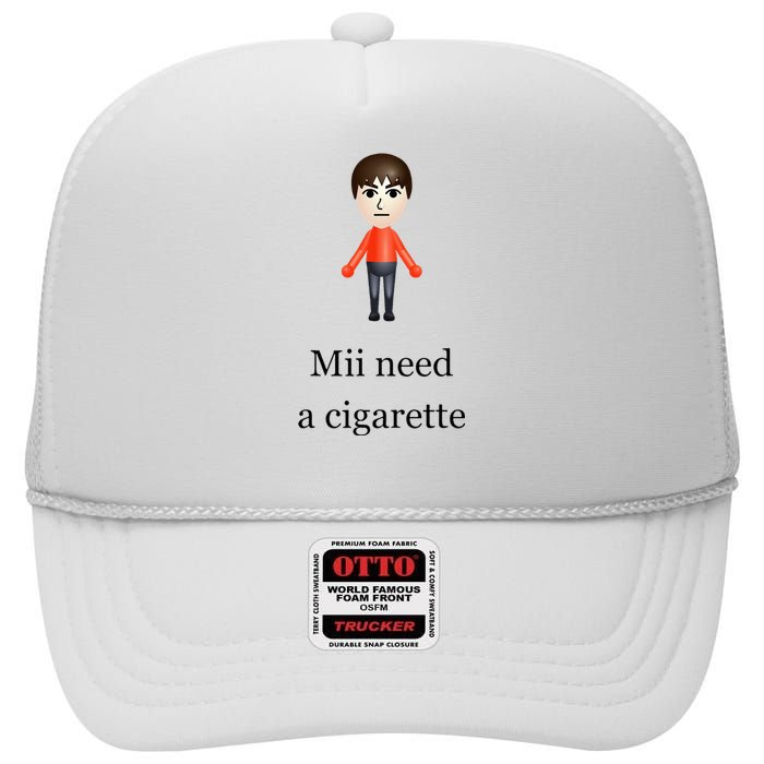 Mii Need A Cigarette High Crown Mesh Back Trucker Hat