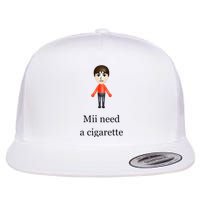 Mii Need A Cigarette Flat Bill Trucker Hat