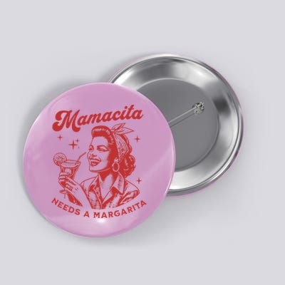Mamacita Needs A Margarita Button