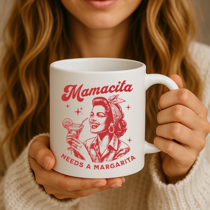 Mamacita Needs A Margarita Mug
