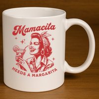 Mamacita Needs A Margarita 11oz C Handle Ceramic Mug