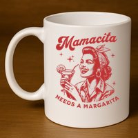 Mamacita Needs A Margarita 11oz C Handle Ceramic Mug