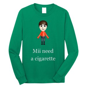 Mii Need A Cigarette Long Sleeve Shirt