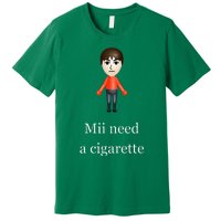 Mii Need A Cigarette Premium T-Shirt