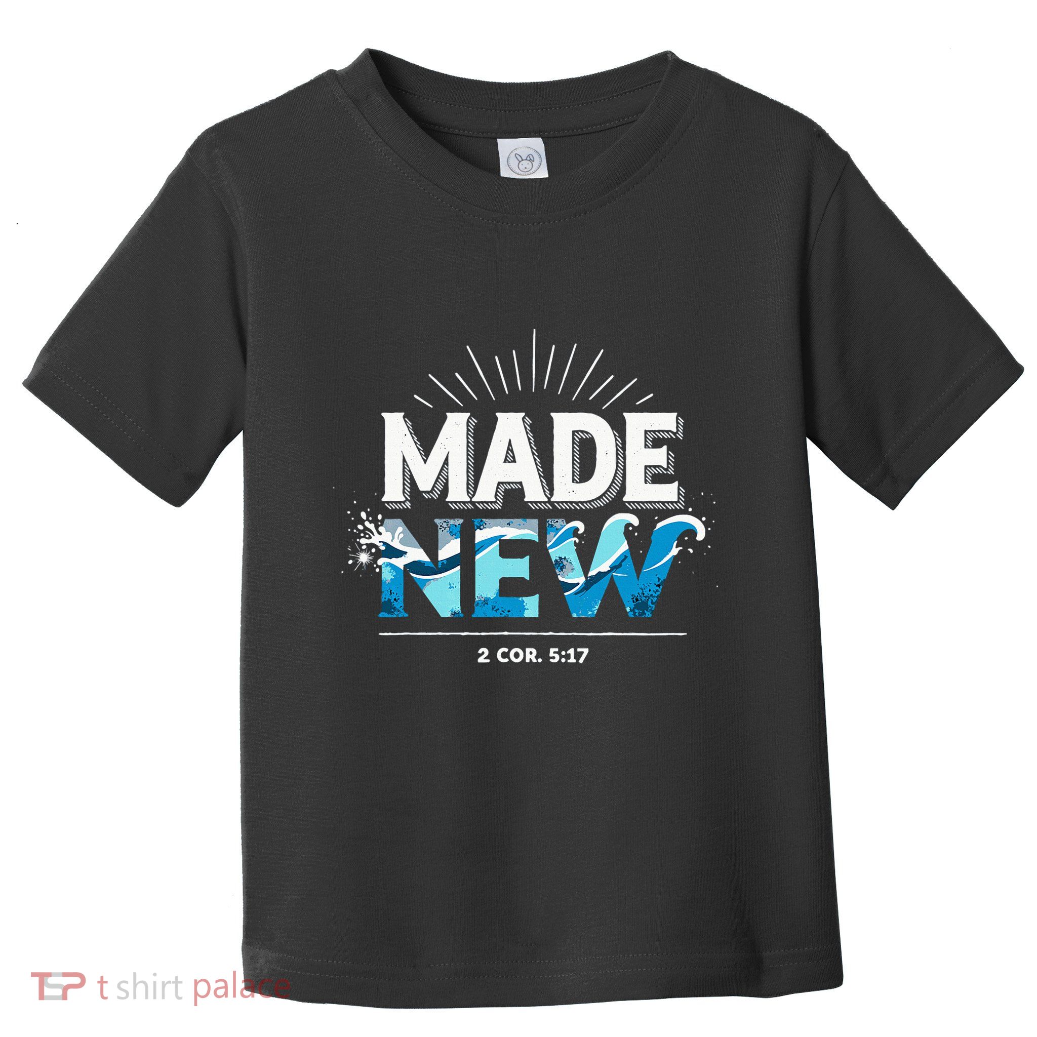 Made New Baptized Baptism Toddler T-Shirt