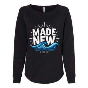 Made New Baptized Baptism Womens California Wash Sweatshirt