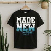 Made New Baptism Christian For  T-Shirt