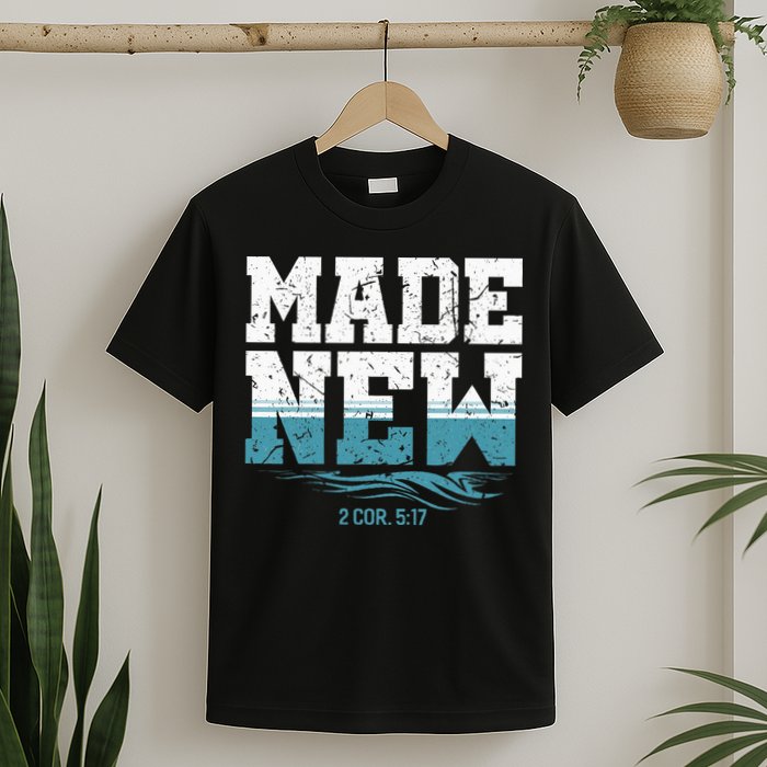 Made New Baptism Christian For  T-Shirt