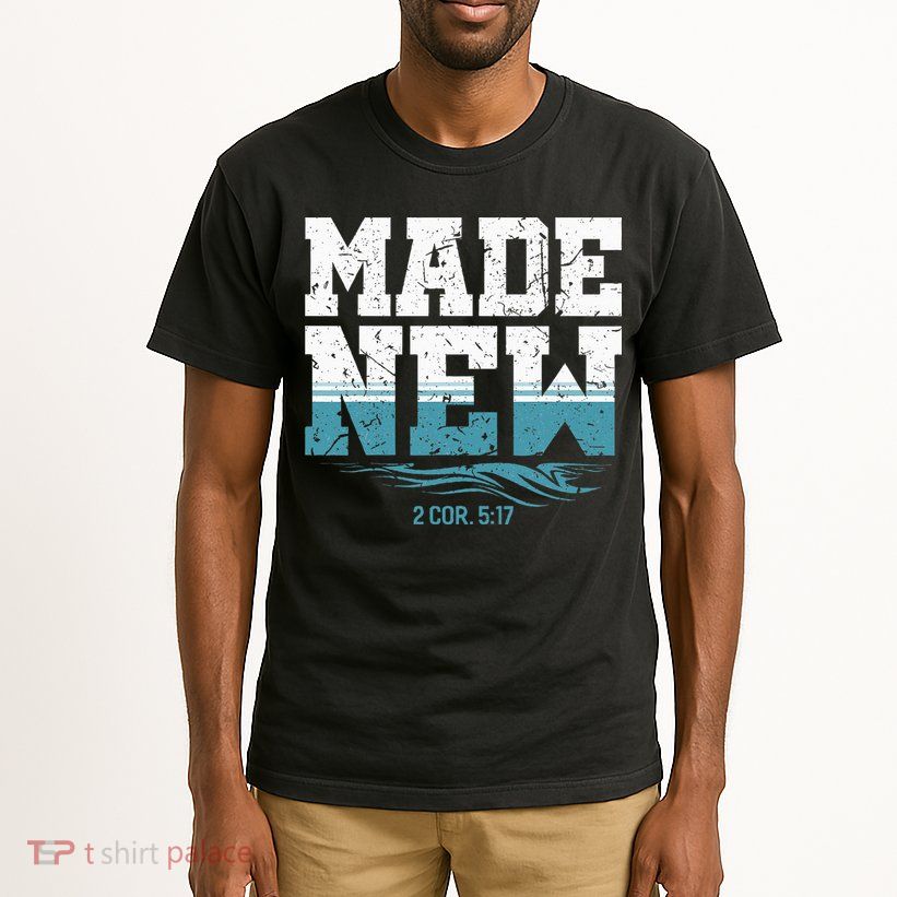Made New Baptism Christian For  Tall T-Shirt