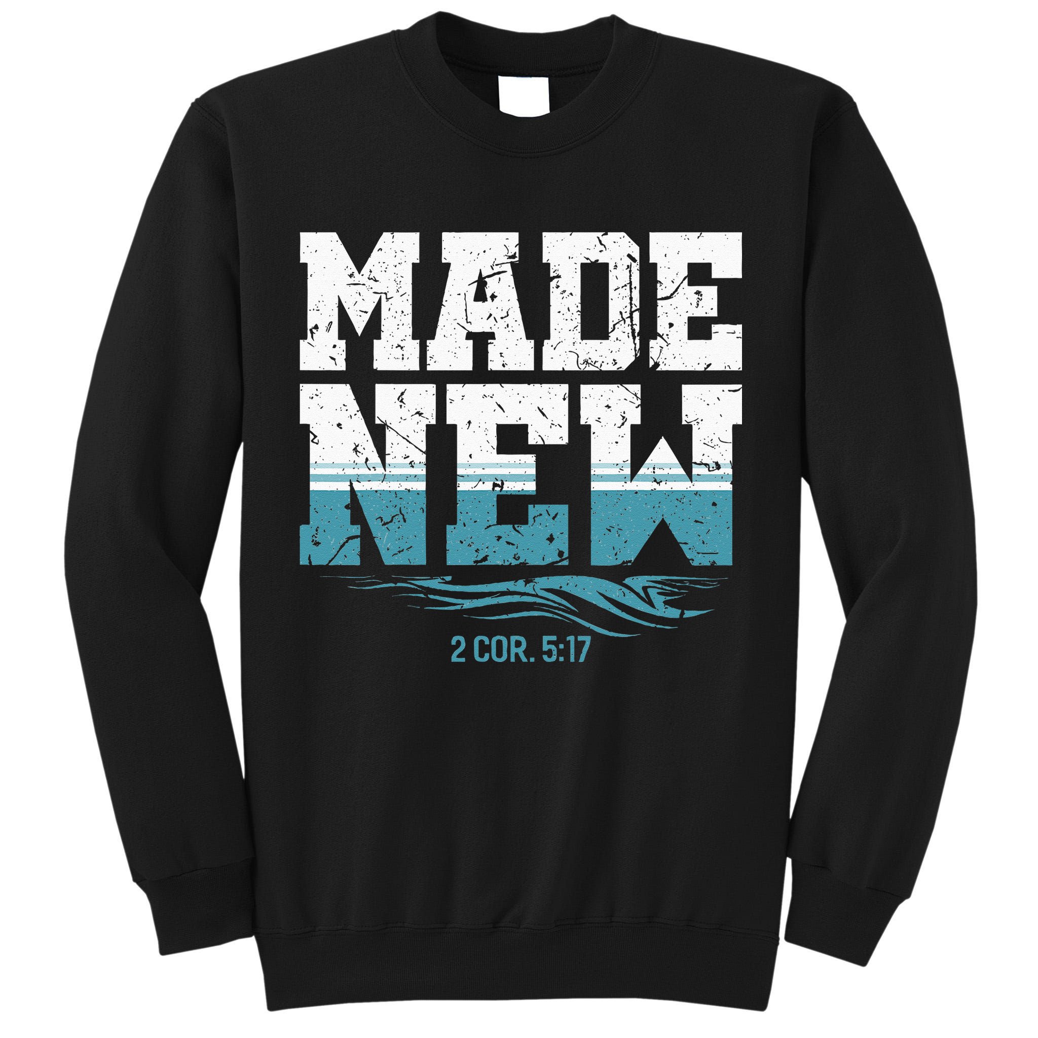Made New Baptism Christian For  Tall Sweatshirt