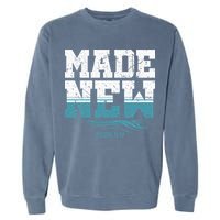 Made New Baptism Christian For  Garment-Dyed Sweatshirt