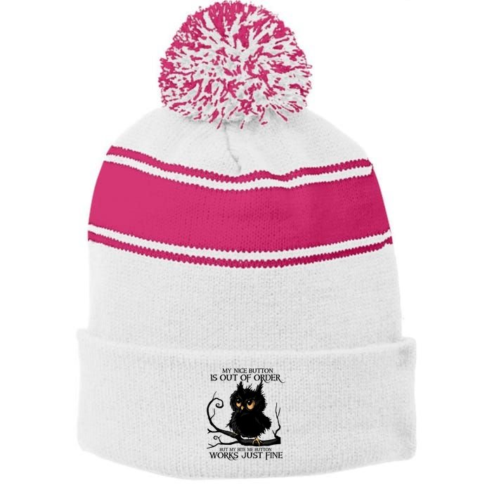 My Nice Button Is Out Of Order But My Bite Me Button Works Cool Gift Stripe Pom Pom Beanie