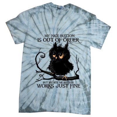 My Nice Button Is Out Of Order But My Bite Me Button Works Cool Gift Tie-Dye T-Shirt
