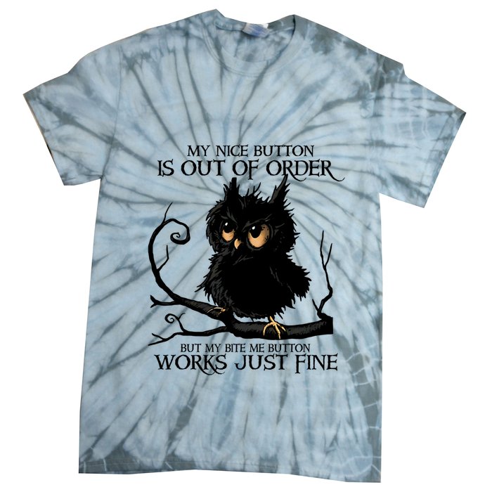My Nice Button Is Out Of Order But My Bite Me Button Works Cool Gift Tie-Dye T-Shirt