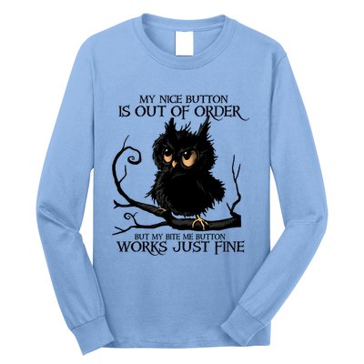 My Nice Button Is Out Of Order But My Bite Me Button Works Cool Gift Long Sleeve Shirt