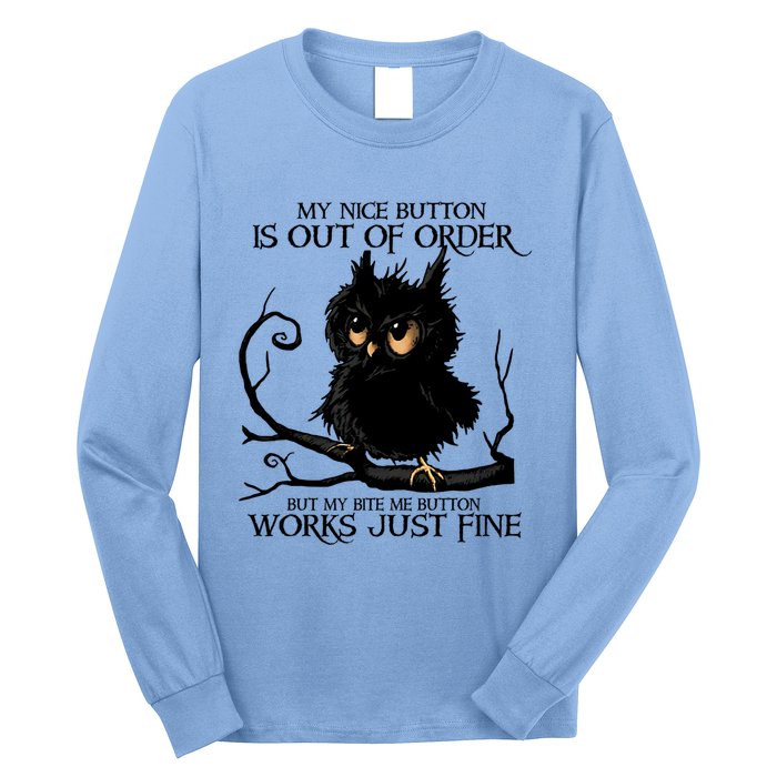 My Nice Button Is Out Of Order But My Bite Me Button Works Cool Gift Long Sleeve Shirt
