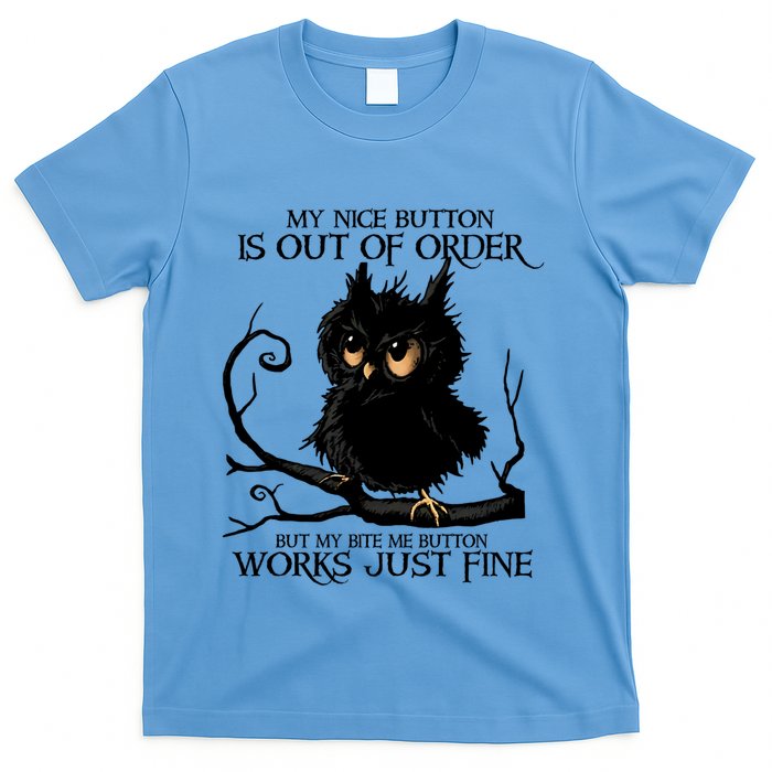 My Nice Button Is Out Of Order But My Bite Me Button Works Cool Gift T-Shirt
