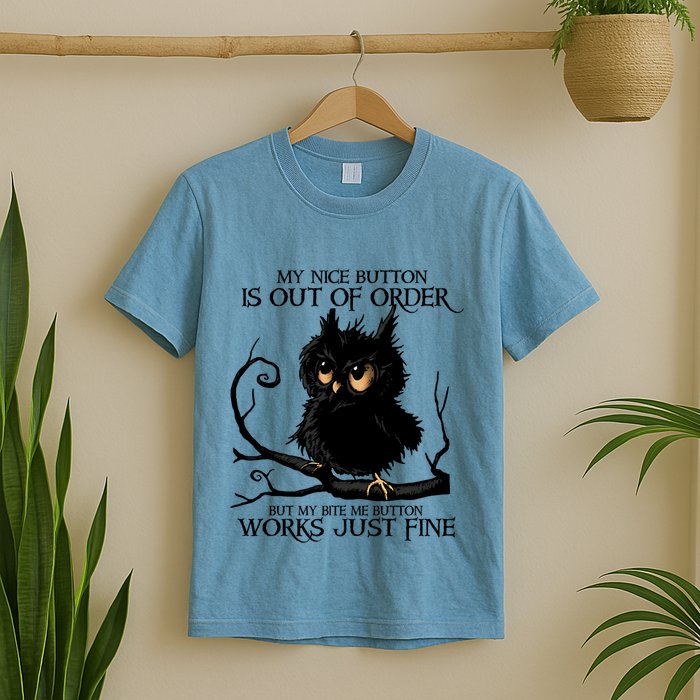 My Nice Button Is Out Of Order But My Bite Me Button Works Cool Gift T-Shirt