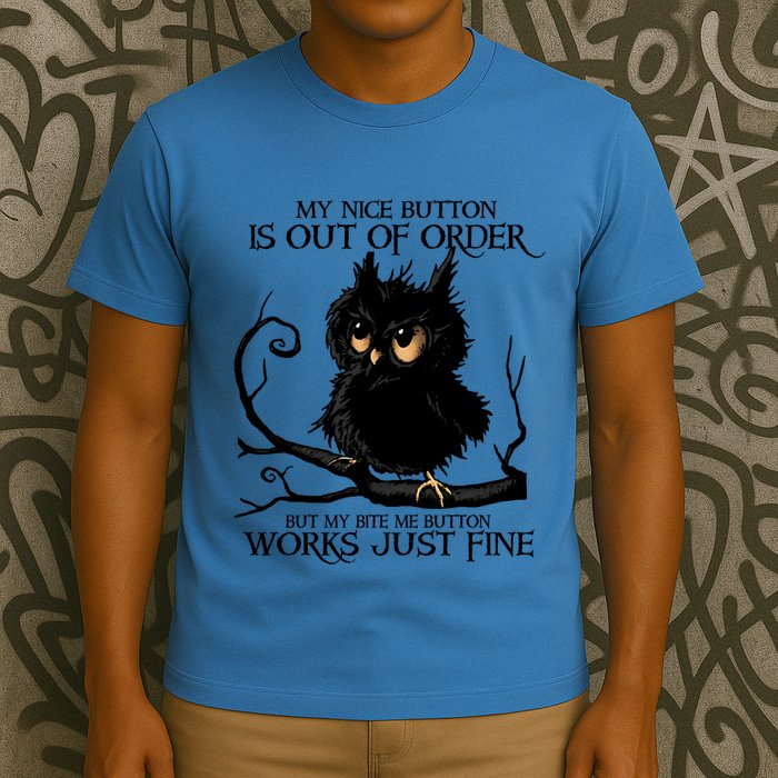 My Nice Button Is Out Of Order But My Bite Me Button Works Cool Gift T-Shirt