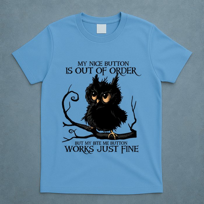 My Nice Button Is Out Of Order But My Bite Me Button Works Cool Gift T-Shirt