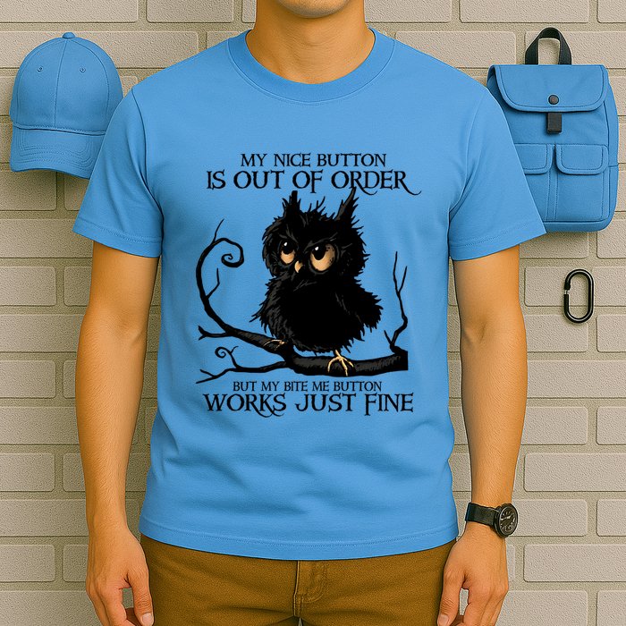 My Nice Button Is Out Of Order But My Bite Me Button Works Cool Gift T-Shirt