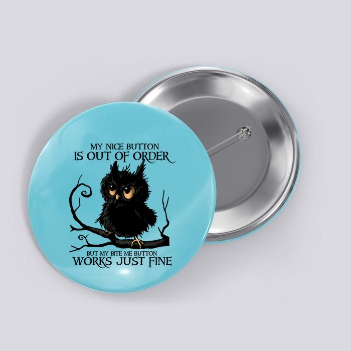 My Nice Button Is Out Of Order But My Bite Me Button Works Cool Gift Button