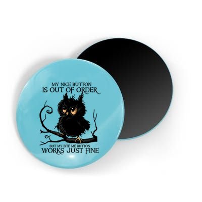 My Nice Button Is Out Of Order But My Bite Me Button Works Cool Gift Magnet