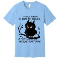 My Nice Button Is Out Of Order But My Bite Me Button Works Cool Gift Premium T-Shirt