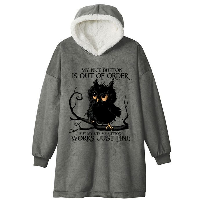 My Nice Button Is Out Of Order But My Bite Me Button Works Cool Gift Hooded Wearable Blanket