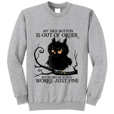 My Nice Button Is Out Of Order But My Bite Me Button Works Cool Gift Tall Sweatshirt
