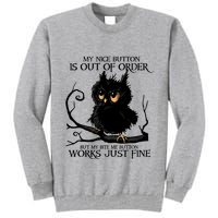 My Nice Button Is Out Of Order But My Bite Me Button Works Cool Gift Tall Sweatshirt