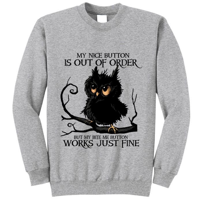 My Nice Button Is Out Of Order But My Bite Me Button Works Cool Gift Tall Sweatshirt