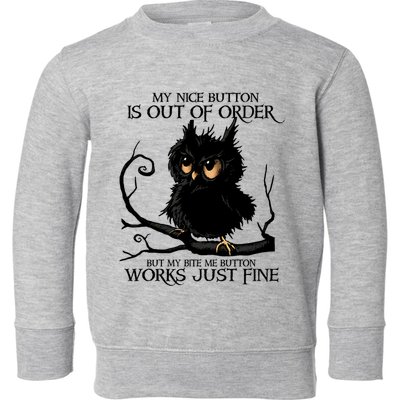 My Nice Button Is Out Of Order But My Bite Me Button Works Cool Gift Toddler Sweatshirt