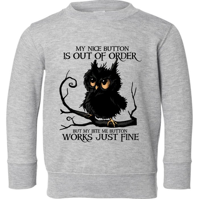 My Nice Button Is Out Of Order But My Bite Me Button Works Cool Gift Toddler Sweatshirt