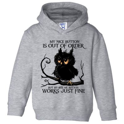 My Nice Button Is Out Of Order But My Bite Me Button Works Cool Gift Toddler Hoodie