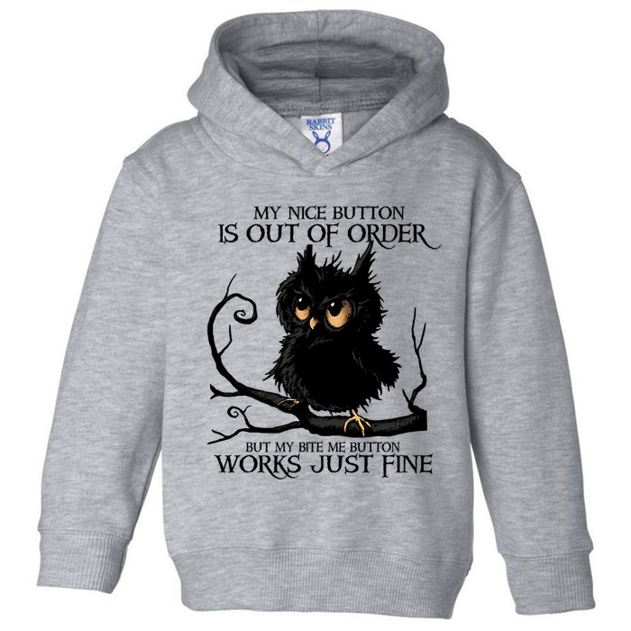 My Nice Button Is Out Of Order But My Bite Me Button Works Cool Gift Toddler Hoodie