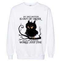 My Nice Button Is Out Of Order But My Bite Me Button Works Cool Gift Garment-Dyed Sweatshirt